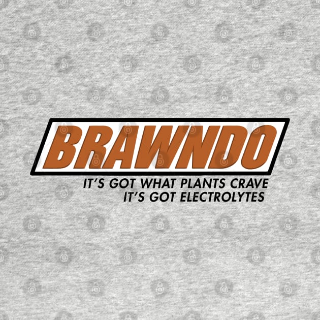 Brawndo - It's got what plants crave, it's got electrolytes by BodinStreet